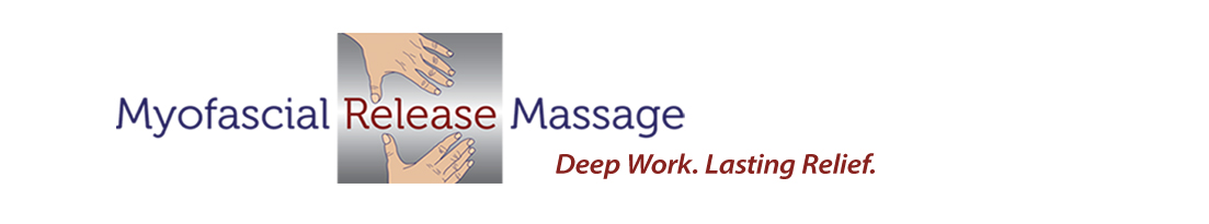 Myofascial Release Massage: Deep Work. Lastng Relief.