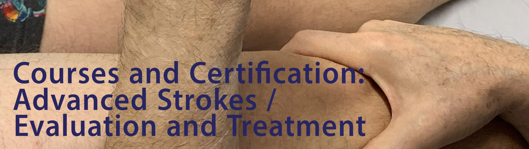 Courses and Certification: Advanced Strokes / Evaluation and Treatments