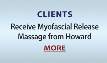 CLIENTS: Receive Myofascial Release Massage from Howard