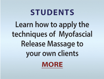 STUDENTS: Learn how to apply the techniques of Myofascial Release Massage to your own clients