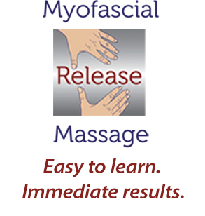 Myofascial Release Massage: Easy To Learn. Immediate Results.