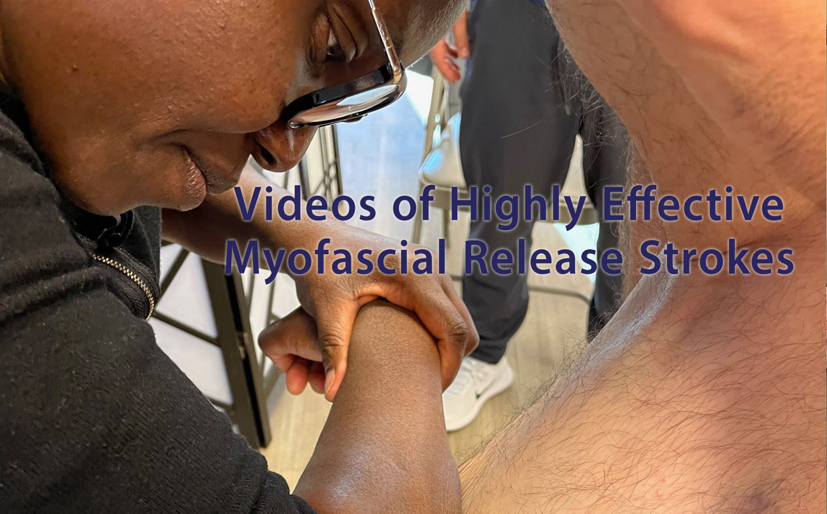 Videos of Highly Effective Myofascial Release Strokes